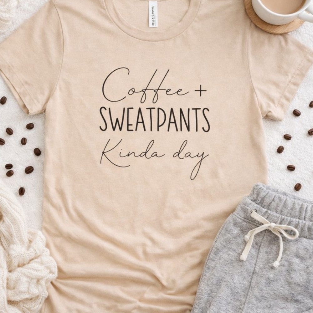 Coffee + Sweatpants Kinda Day T-Shirt